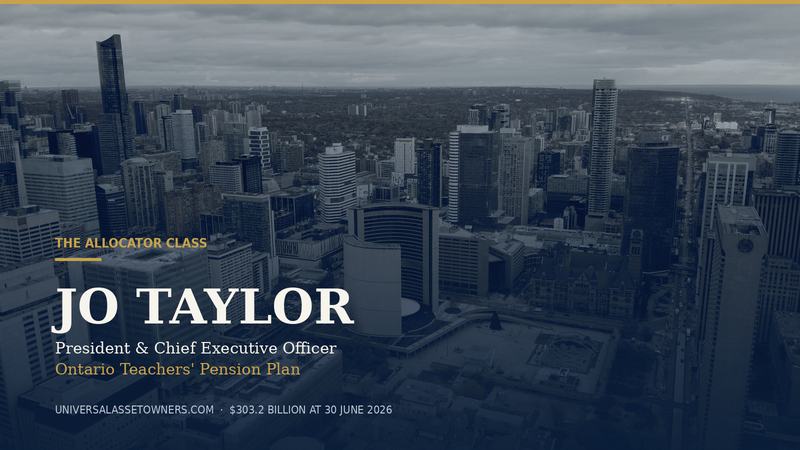The Allocator Class — Jo Taylor, President and Chief Executive Officer, Ontario Teachers' Pension Plan