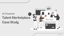 Case Study: AI-Powered Talent Marketplace
