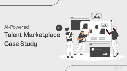 Case Study: AI-Powered Talent Marketplace