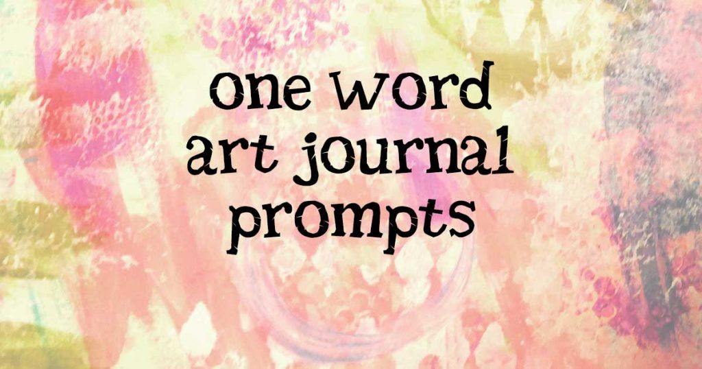 365 One Word Journal Prompts for Art Journaling, Writing & Creativity