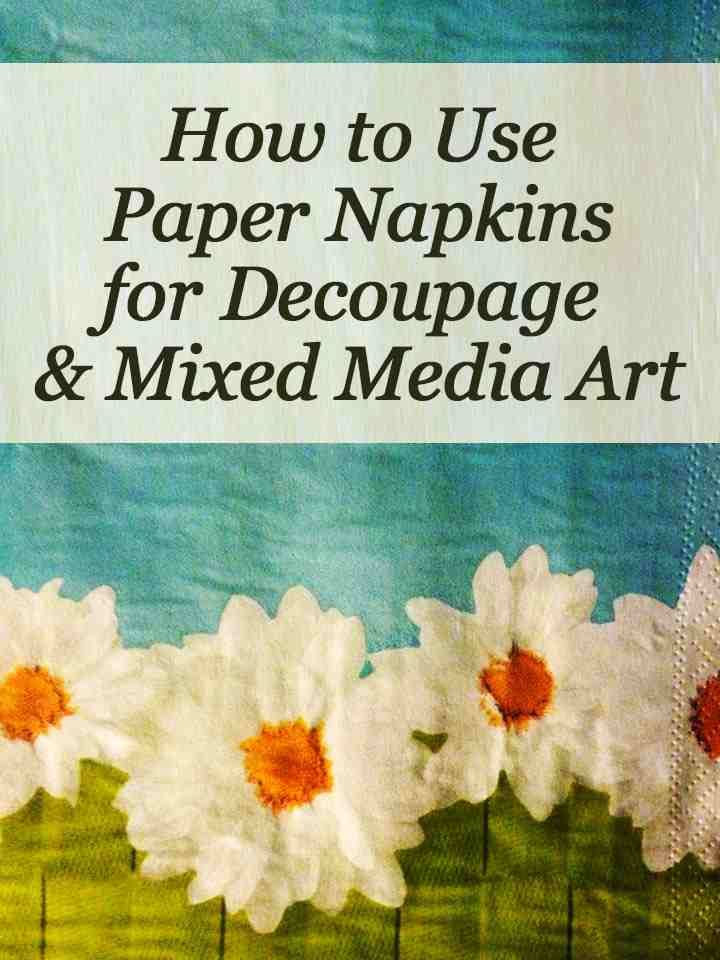 How to Use Paper Napkins for Decoupage and Mixed Media