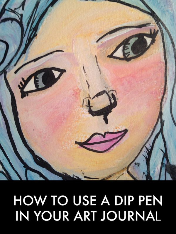 Using Dip Calligraphy Pens in Your Art Journal