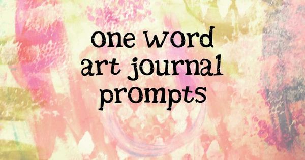 365 One Word Journal Prompts for Art Journaling, Writing & Creativity
