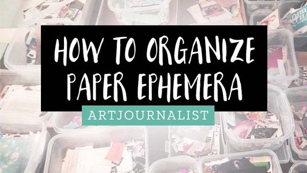 How to Organize Ephemera for Collage, Art Journaling & Junk Journals
