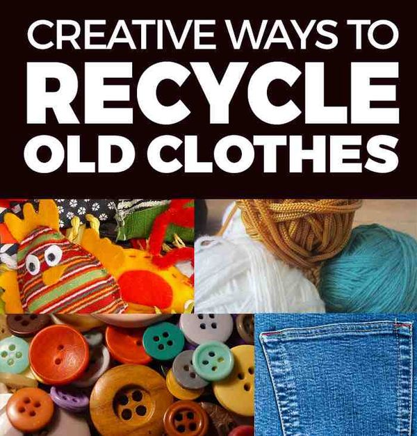 12 Fun & Crafty Ways to Recycle Old Clothes