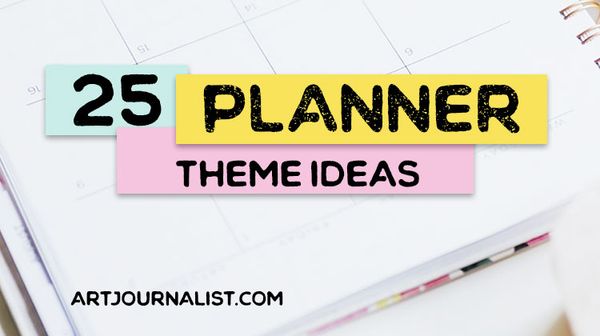 25 Planner Theme Ideas to Organize Your Life