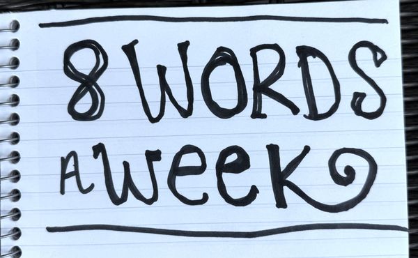 8 Words a Week: June 21 2026