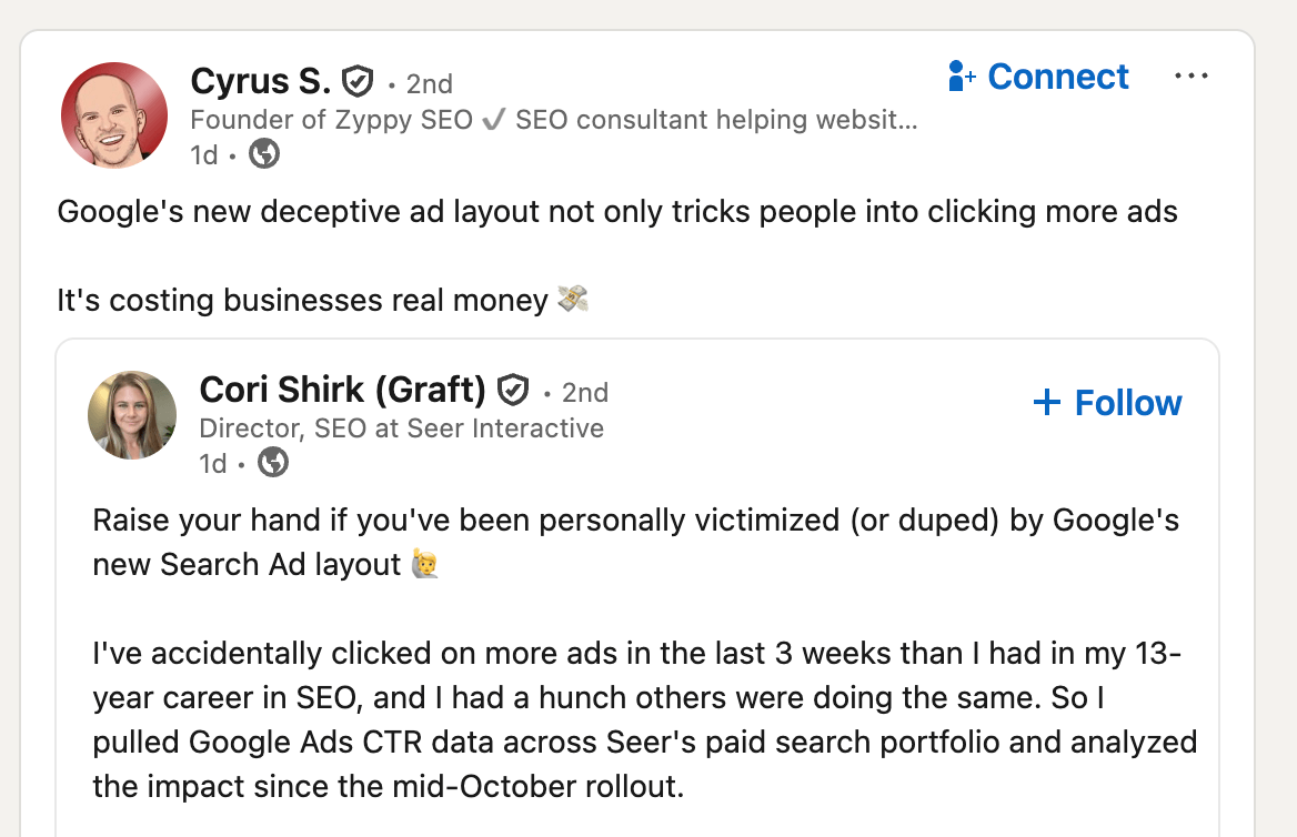 LinkedIn post by Cyrus: "Google's new deceptive ad layout not only tricks people into clicking more ads. It's costing businesses real money". A separate post by Cori begins with "Raise your hand if you've been personally victimised (or duped) by Google's new Search Ad layout" followed by a waving hand emoji. "I've accidentally clicked on more ads in the last 3 weeks than I had in my 13-year career in SEO, and I had a hunch others were doing the same. So I pulled Google Ads CTR data across Seer's paid search portfolio and analyzed the impact since the mid-October rollout."