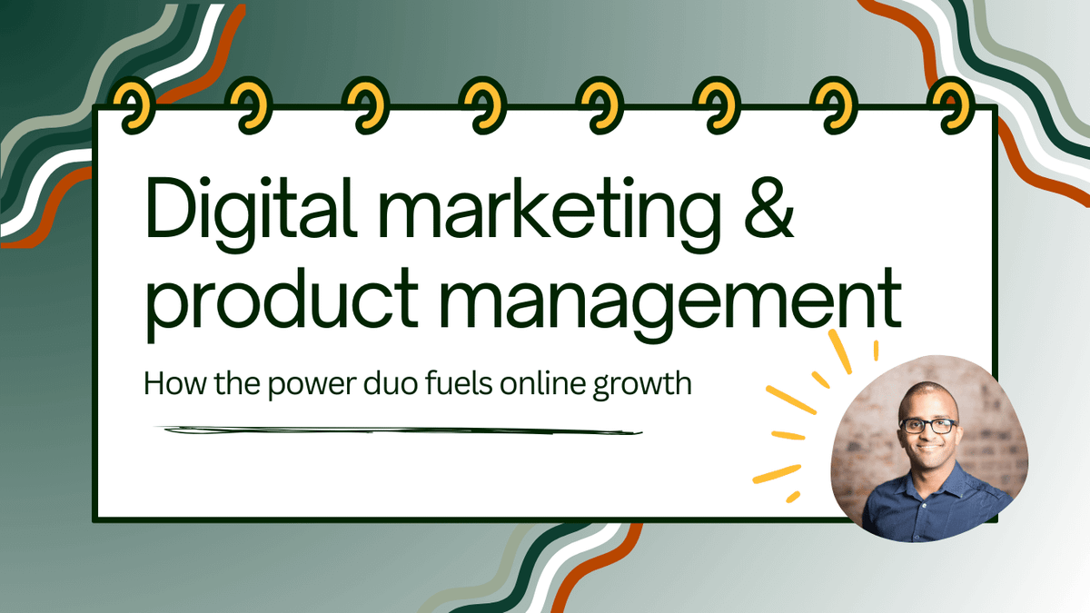 Digital marketing & product management: How the power duo fuels online growth