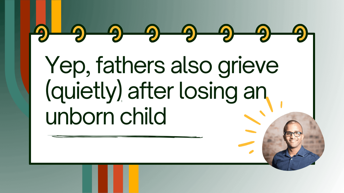 It turns out that fathers also (and quietly) grieve after losing an unborn child