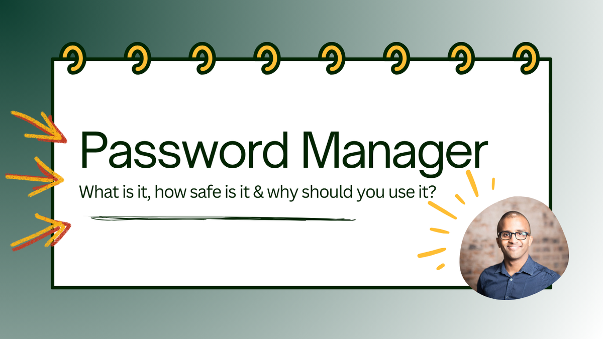 Password Manager: what is it, how safe is it & why should I use it?
