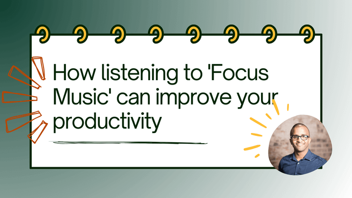 Illustrated notepad with the title "How listening to focus music can improve your productivity". A headshot of Ahmed Khalifa is on the bottom right hand corner.