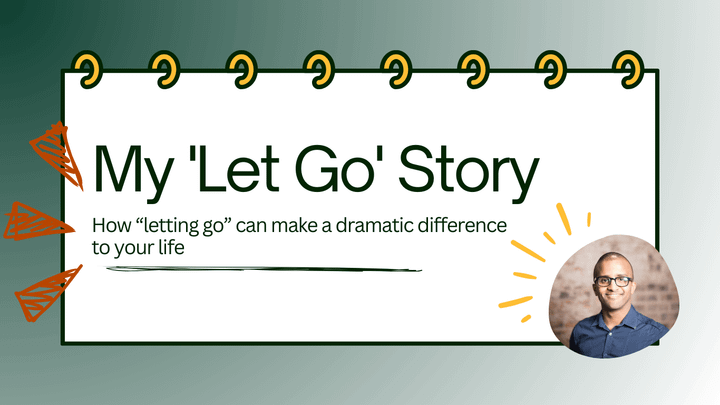 Illustrated notepad with the title "My 'let go' story. How letting go can make a dramatic difference to your life". A headshot of Ahmed Khalifa is on the bottom right hand corner.