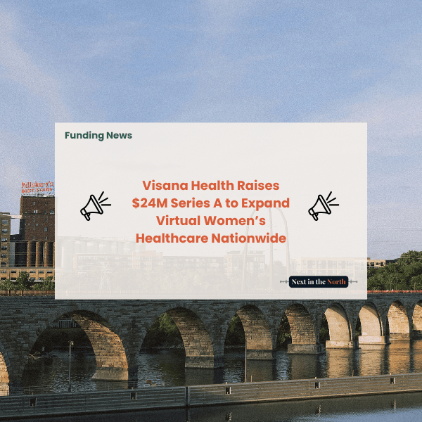 Visana Health Raises $24M Series A to Expand Virtual Women’s Healthcare Nationwide