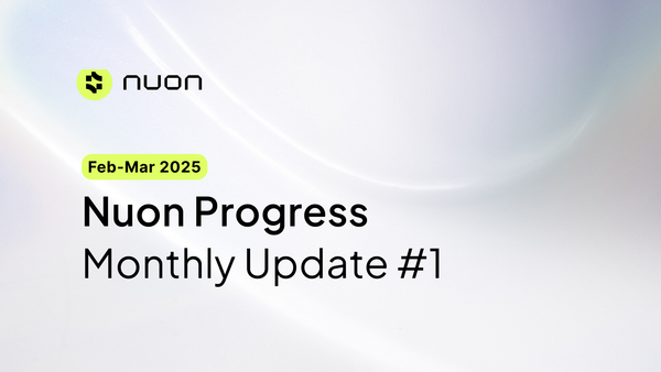 Nuon v2 Monthly Update: February - March 2025