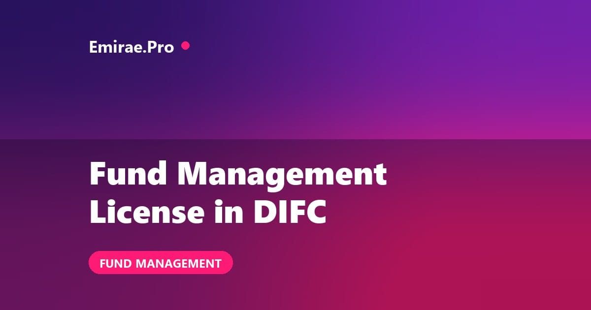 Fund Management License in DIFC: DFSA Category 3C Requirements and Cost