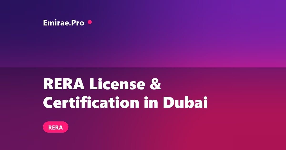 RERA License and Certification in Dubai: Requirements, Cost and How to Apply