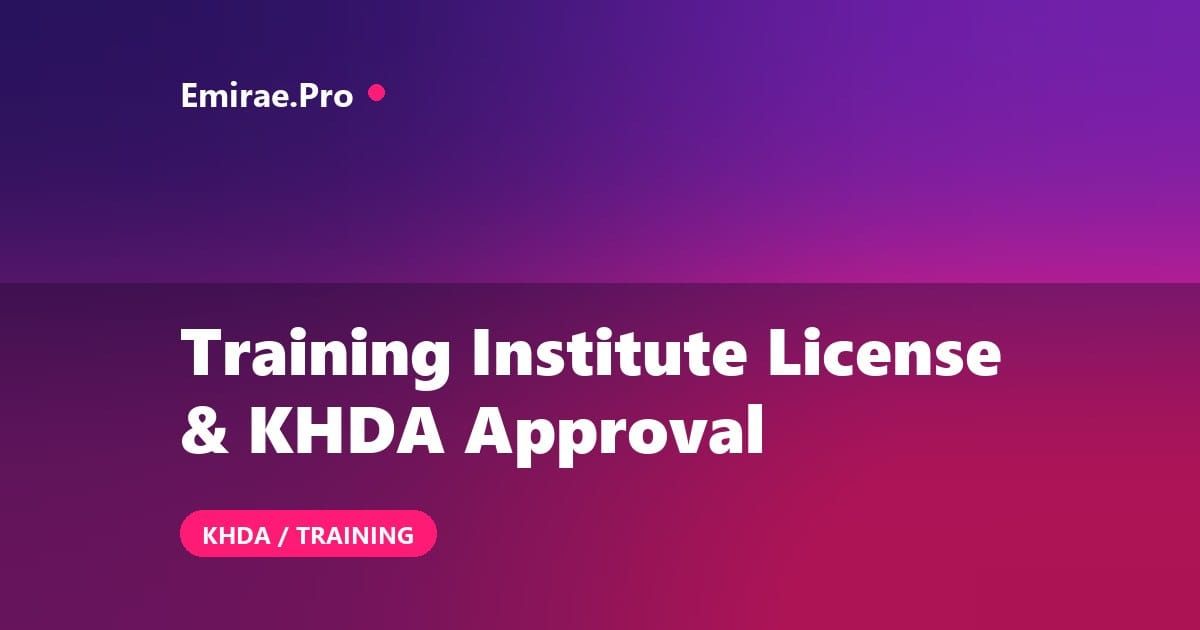 Training Institute License in Dubai: KHDA Approval, Requirements and Process