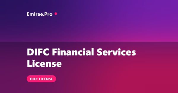 DIFC Financial Services License: DFSA Categories, Capital and Cost