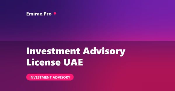 Investment Advisory License in the UAE: DIFC and ADGM Category 4 Requirements and Cost