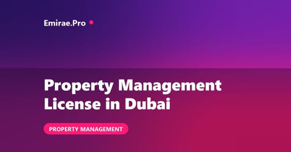 Property Management License in Dubai: Cost, Requirements and Setup