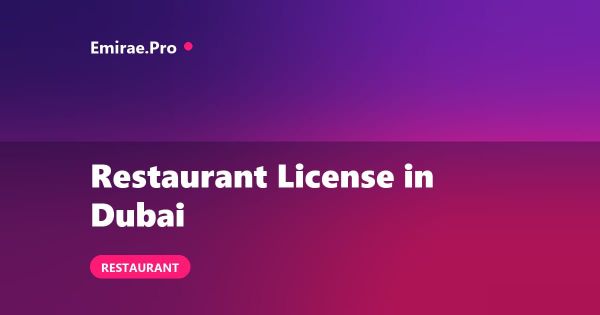 Restaurant License in Dubai: Cost, Requirements and Food or Alcohol Approvals