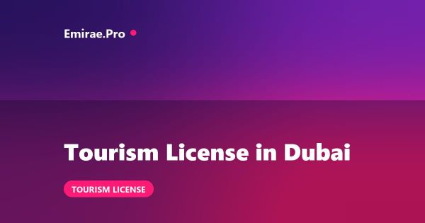 Tourism License in Dubai: Cost, Requirements and DTCM Process