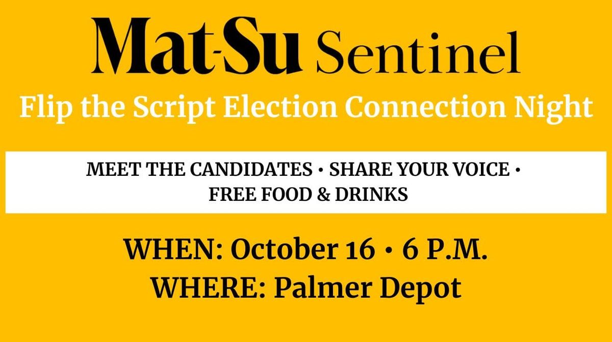 Flip the script at Mat-Su Sentinel's election connection event