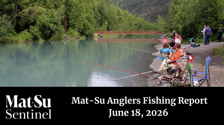 Mat-Su Anglers Fishing report