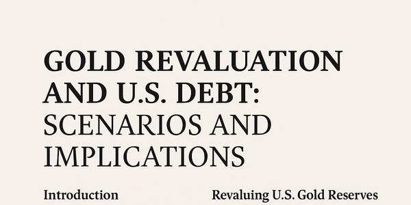 Gold, Bitcoin, and the U.S. Dollar: Implications of a Gold Revaluation and Debt Stress