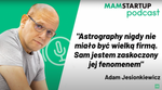 MamStartup: ADAM JESIONKIEWICZ: Astrography nigdy nie miało być sporą firmą. Sam jestem zaskoczony jej fenomenem
