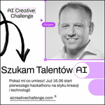 AI Creative Challenge: hackathon na styku technologii i kreacji