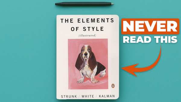 The Elements of Style Is Ruining Your Writing (Do This Instead)