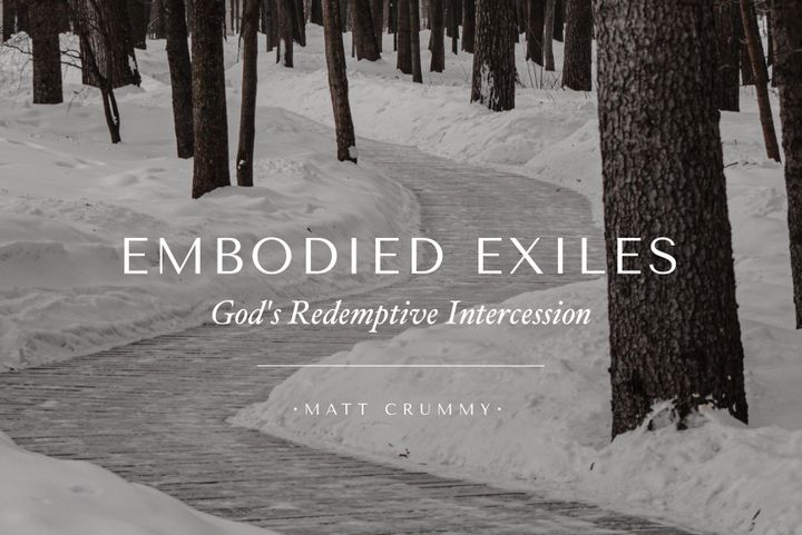 Embodied Exiles: God's Redemptive Intercession