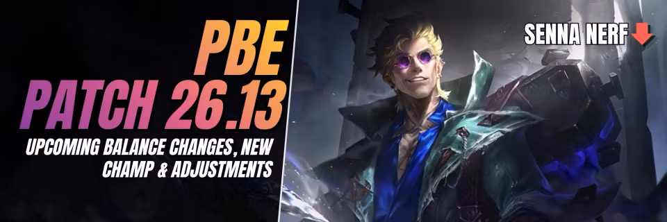 PBE Patch 26.13: Upcoming Balance Changes (Senna Nerf) Feature Image