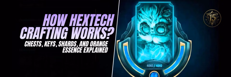 How Hextech Crafting Works: Chests, Keys, Shards, and Orange Essence Explained Feature Image