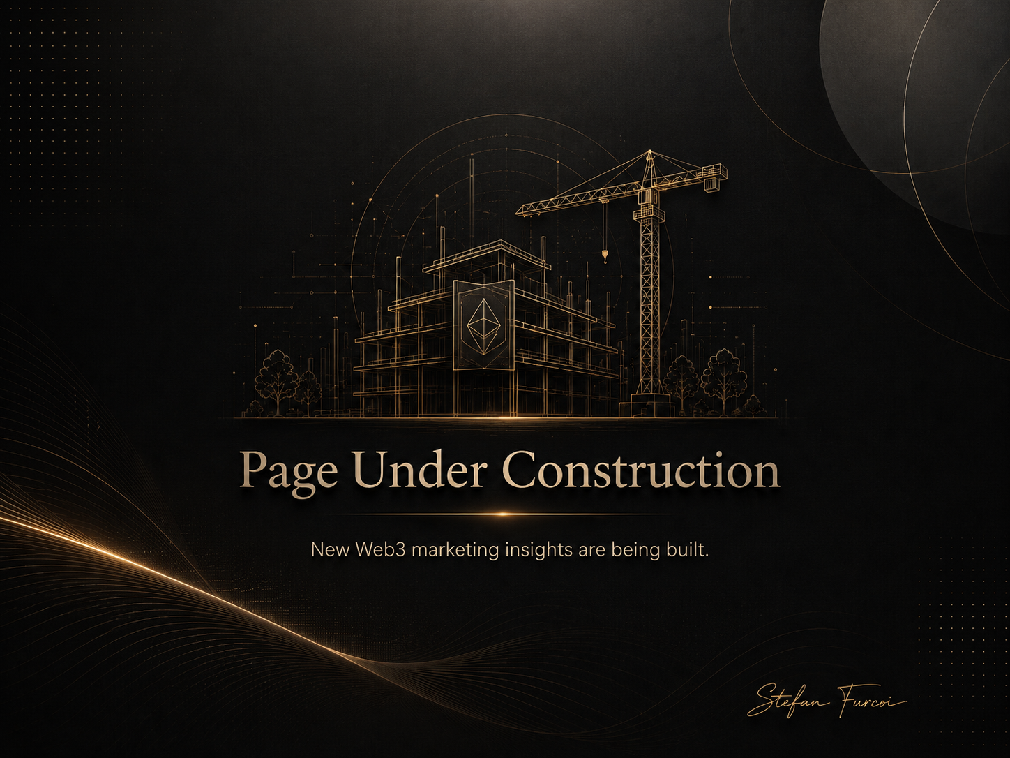 Page under construction graphic for Stefan Furcoi’s Web3 marketing website, showing a premium black-and-gold construction scene symbolizing new Web3 marketing insights being built.