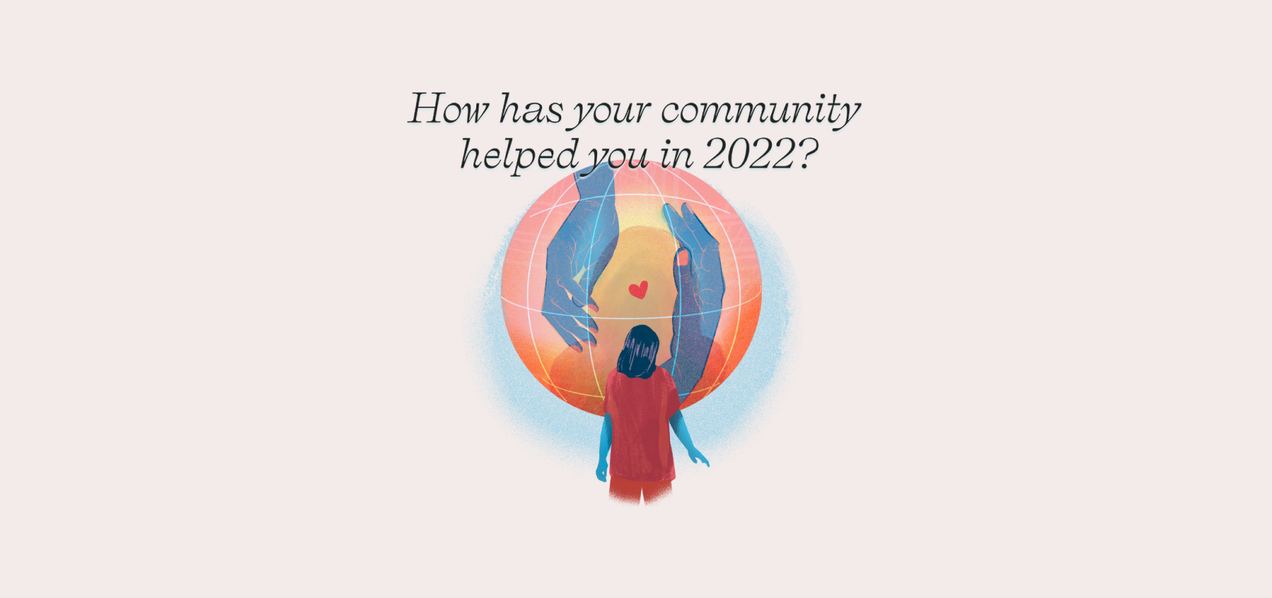 How has your community helped you in 2022? — issue #39