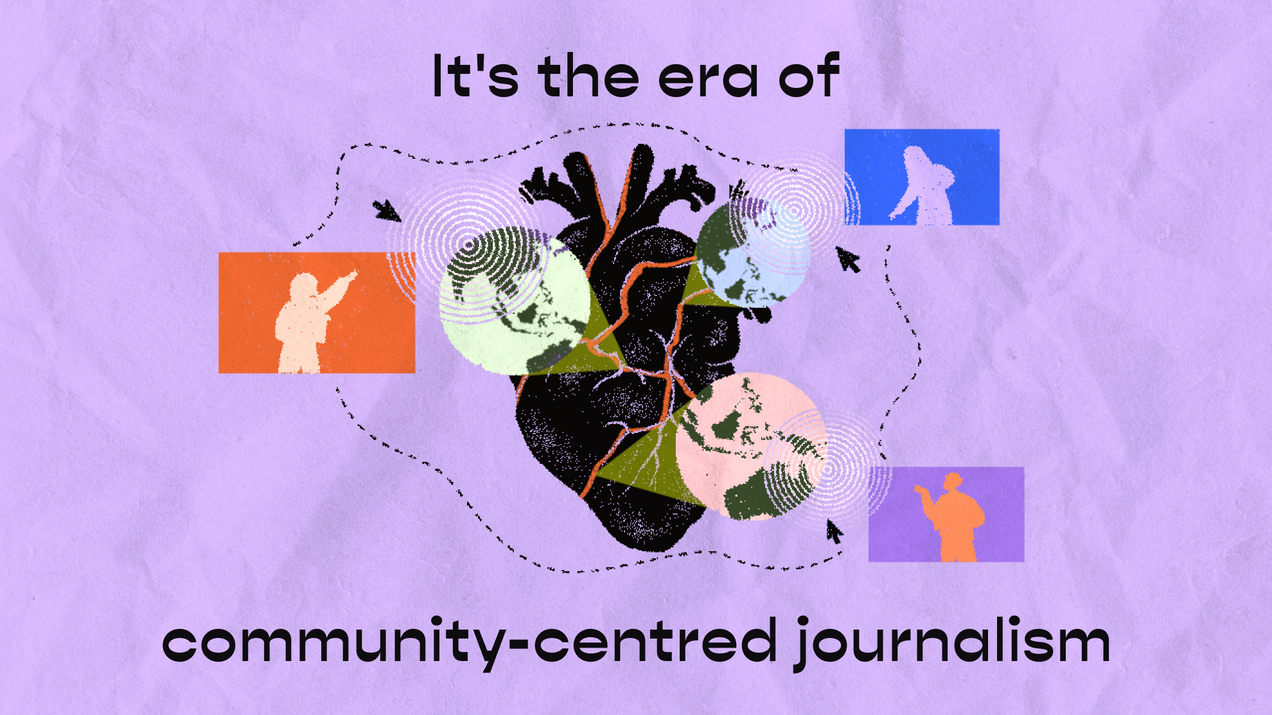 It's the era of community-centred journalism