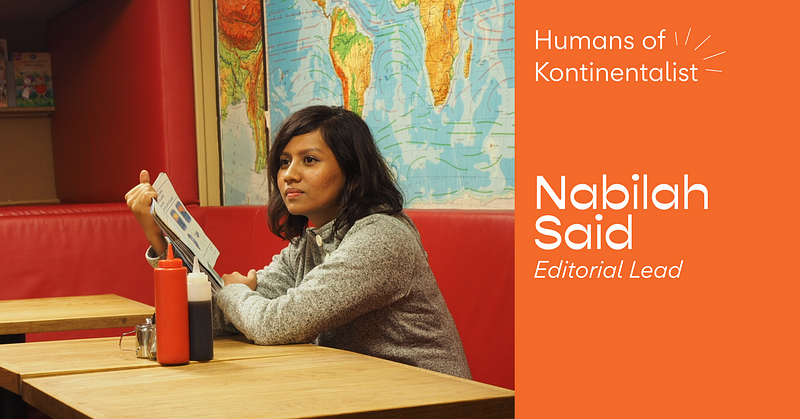 Humans of Kontinentalist: Nabilah Said