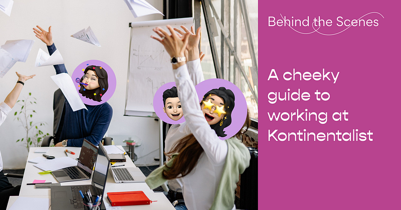 A cheeky guide to working at Kontinentalist