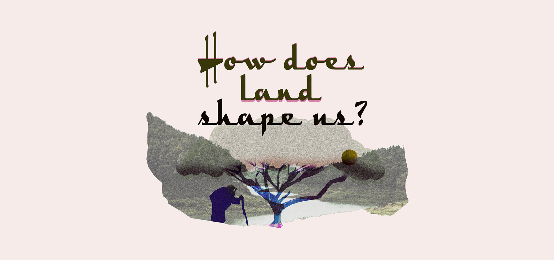 How does land shape us? — issue #40