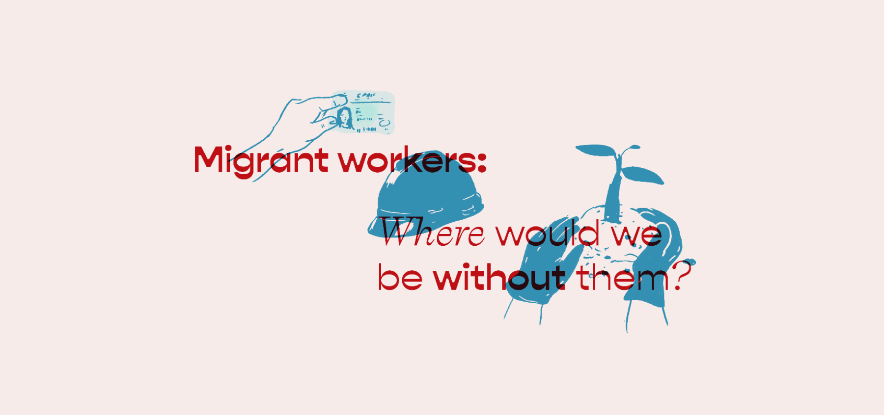 Migrant workers: Where would we be without them? — issue #43