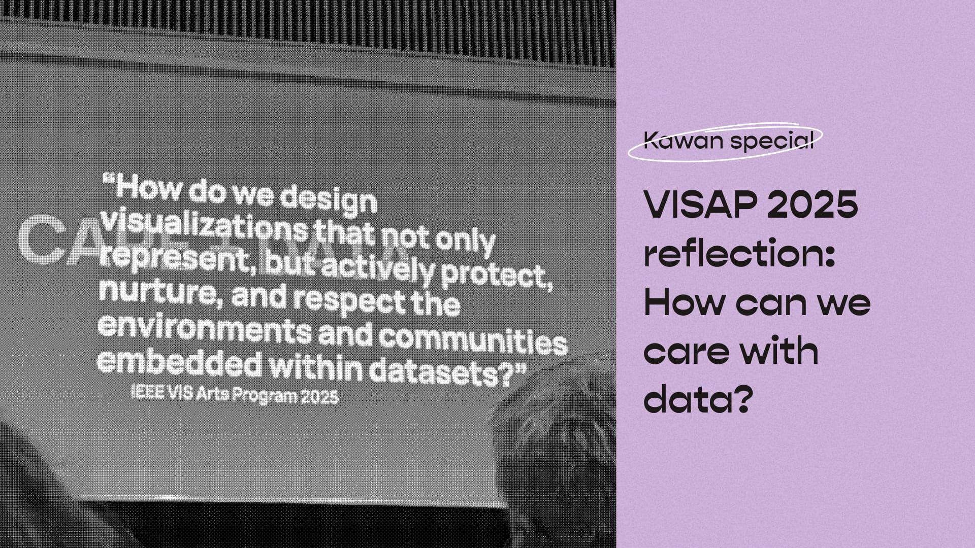 VISAP 2025 reflection: How can we care with data?