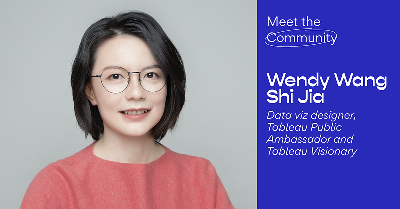 Meet the Community! Wendy Wang Shijia, data viz designer, Tableau Public Ambassador and Visionary