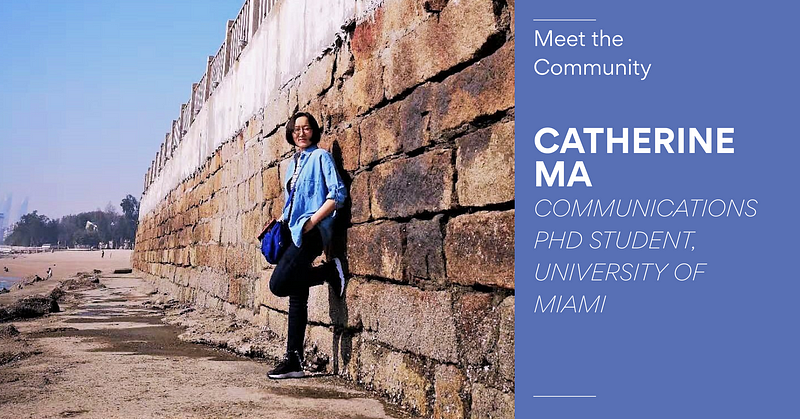 Meet the Community! Catherine Ma, Communications PhD student at University of Miami
