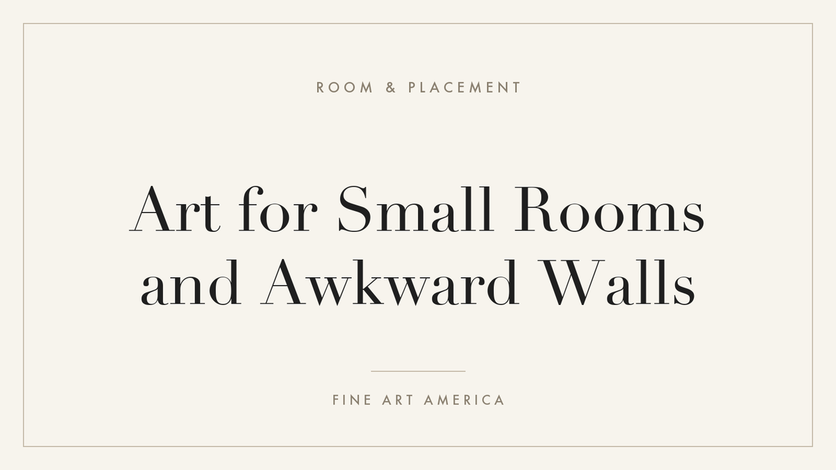 Art for Small Rooms and Awkward Walls