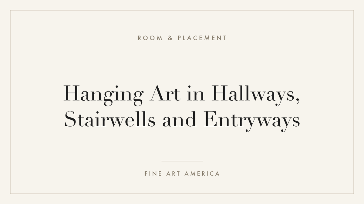 Hanging Art in Hallways, Stairwells and Entryways