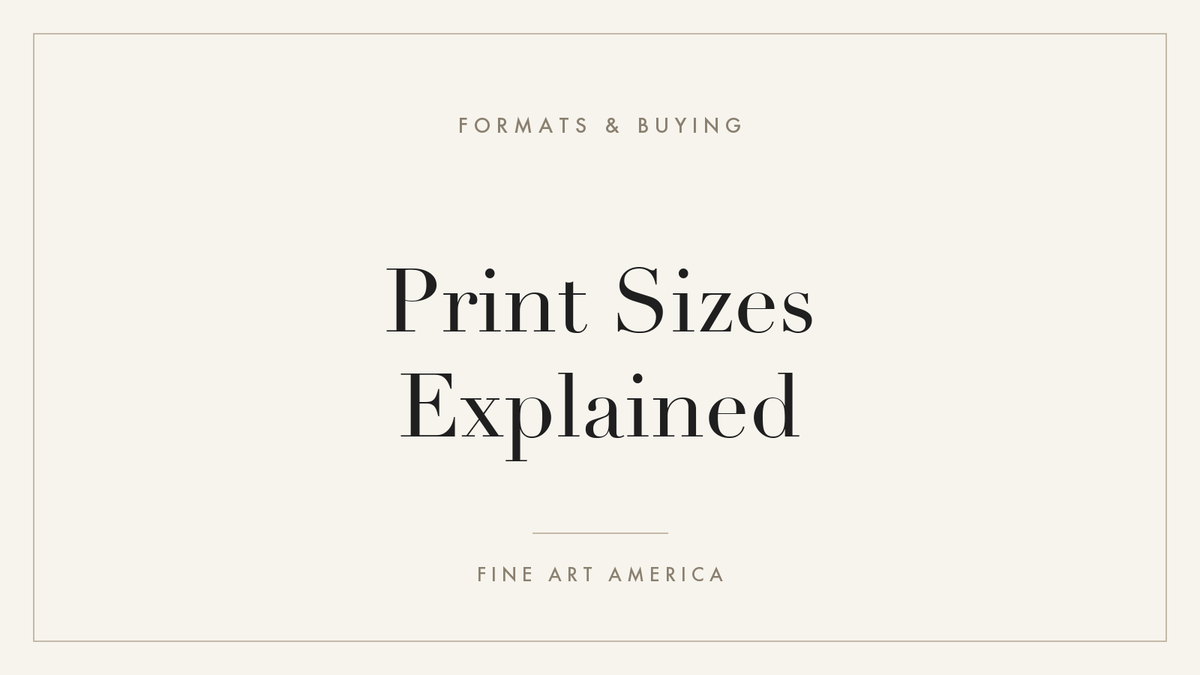 Print Sizes Explained: A Complete Size Guide