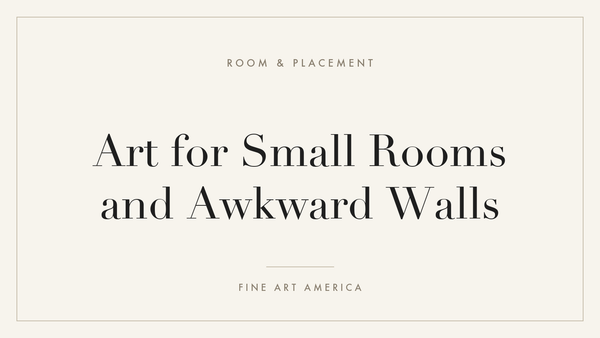 Art for Small Rooms and Awkward Walls